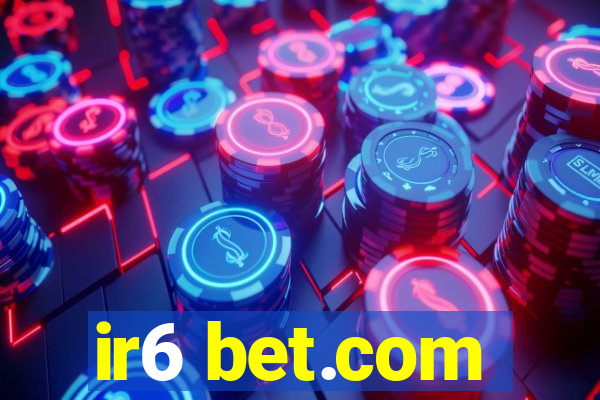 ir6 bet.com